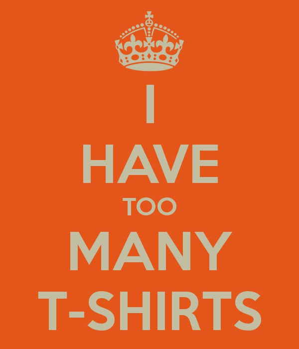 I Have Too Many T-Shirts